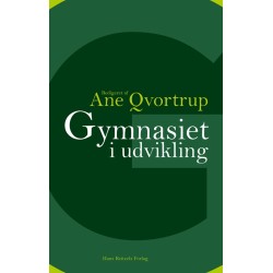 Gymnasiet i udvikling: Undersøgelser og analyser af aktuelle udviklinger i gymnasiet