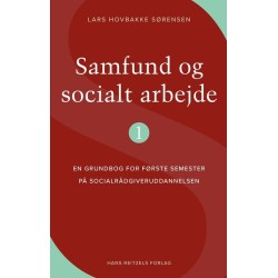 Samfund og socialt arbejde 1: Grundbog for 1. semester på socialrådgiveruddannelsen