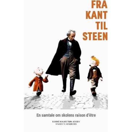 Fra Kant til Steen: En samtale om skolens raison d'être