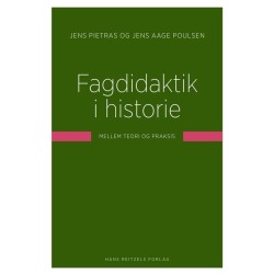 Fagdidaktik i historie: Mellem teori og praksis