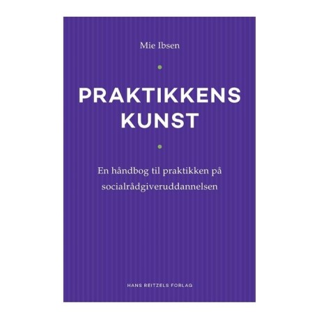 Praktikkens kunst: En håndbog til praktikken på socialrådgiveruddannelsen