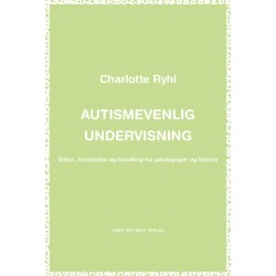 Autismevenlig undervisning: Viden, forståelse og handling for pædagoger og lærere