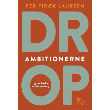Drop ambitionerne: - og lav bedre undervisning