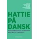 Hattie på dansk: Evidenstænkningen i et kritisk og konstruktivt perspektiv