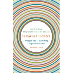 Se barnet indefra: Arbejde med tilknytning i daginstitutioner