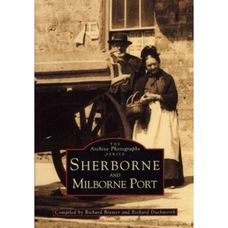Sherborne and Milborne Port: The Archive Photographs Series