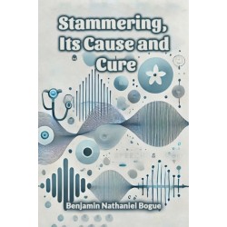 Stammering, Its Cause and Cure (Edition2024)