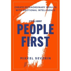 It's All About People First: Create extraordinary results with emotional intelligence