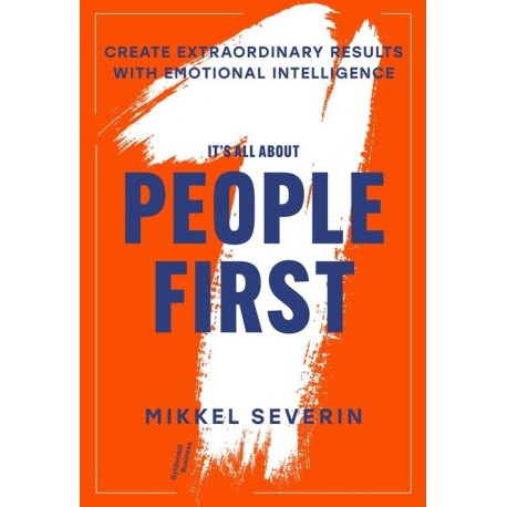 It's All About People First: Create extraordinary results with emotional intelligence
