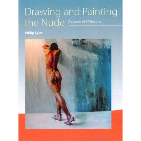 Drawing and Painting the Nude: A Course of 50 Lessons