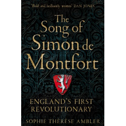 The Song of Simon de Montfort: England's First Revolutionary
