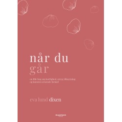 Når du går: En lille bog om kærlighed, utryg tilknytning og kunsten at kende forskel