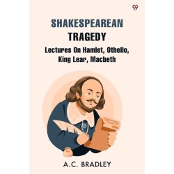 Shakespearean TragedyLectures On Hamlet, Othello, King Lear, Macbeth (Edition1)