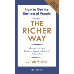 The Richer Way: How to Get the Best Out of People