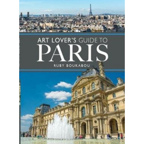 The Art Lover's Guide to Paris
