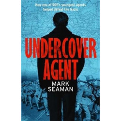 Undercover Agent: How one of SOE's youngest agents helped defeat the Nazis