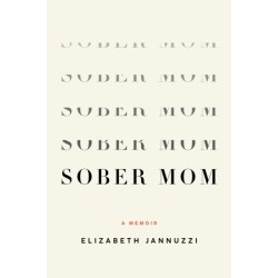Sober Mom: A Memoir