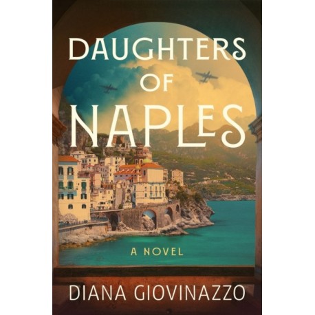 Daughters of Naples: A Novel