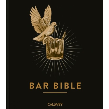 Bar Bible: The Definitive Cocktail Guide