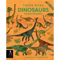 There Were Dinosaurs Everywhere