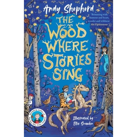 The Wood Where Stories Sing: an enchanting new series from the bestselling author of The Boy Who Grew Dragons