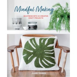 Mindful Making: De-Stress with 35 Creative Craft Projects