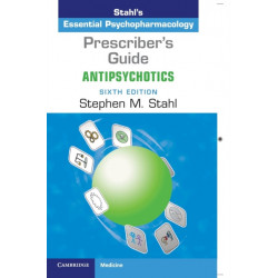 Prescriber's Guide: Antipsychotics: Stahl's Essential Psychopharmacology