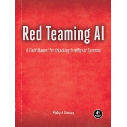 Red Teaming AI: A Field Manual for Attacking Intelligent Systems