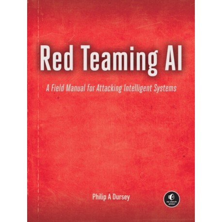 Red Teaming AI: A Field Manual for Attacking Intelligent Systems