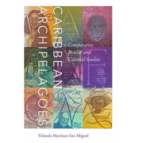 Caribbean Archipelagoes: Comparative Insular and Colonial Studies