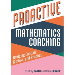 Proactive Mathematics Coaching: Bridging Content, Context, and Practice