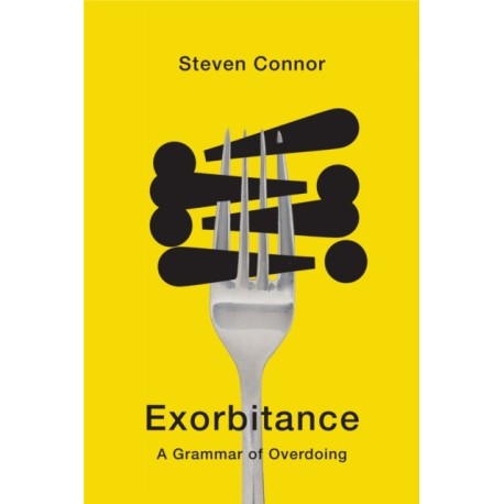 Exorbitance: A Grammar of Overdoing