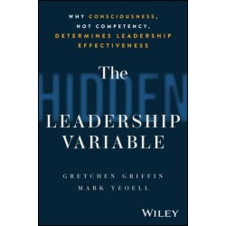 The Hidden Leadership Variable: Why Consciousness, Not Competency, Determines Leadership Effectiveness