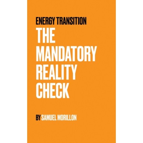 Energy Transition - The Mandatory Reality Check