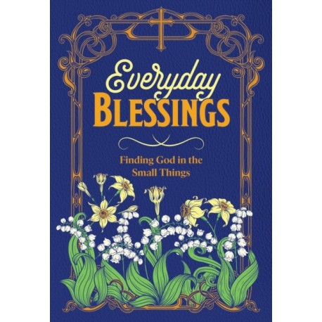 Everyday Blessings: Finding God in the Small Things
