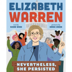 Elizabeth Warren: Nevertheless, She Persisted