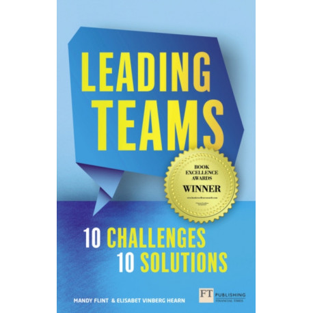 Leading Teams - 10 Challenges : 10 Solutions: Leading Teams - 10 Challenges : 10 Solutions
