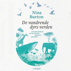 De vandrende dyrs verden: - En opdagelsesrejse mellem ishav, savanne og indhegning