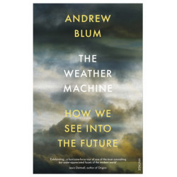 The Weather Machine: How We See Into the Future