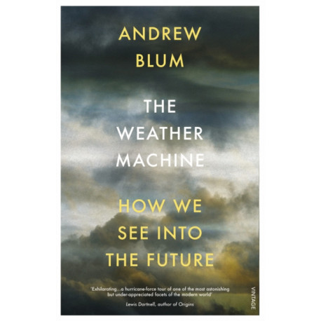 The Weather Machine: How We See Into the Future