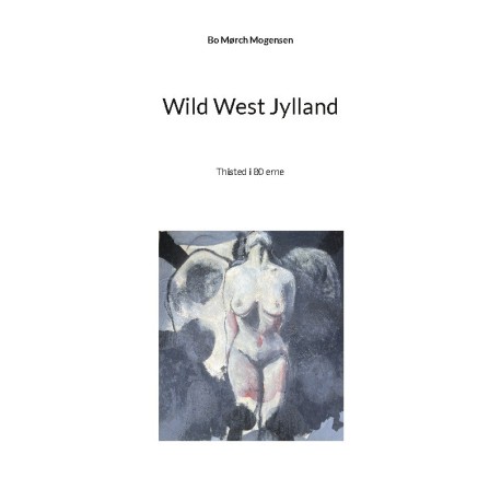 Wild West Jylland: Thisted i 80 erne
