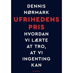 Ufrihedens pris: Hvordan vi lærte at tro, at vi ingenting kan
