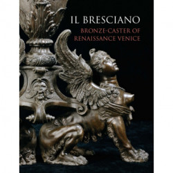 Il Bresciano: Bronze-caster of Renaissance Venice