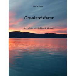 Grønlandsfarer: Arktis hvor min sjæl fandt  sit ekko