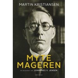 Mytemageren: En biografi om Johannes V. Jensen
