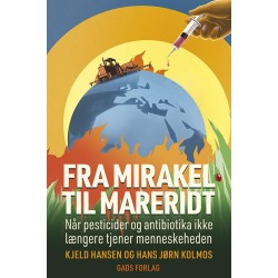 Fra mirakel til mareridt: Når pesticider og antibiotika ikke længere tjener menneskeheden