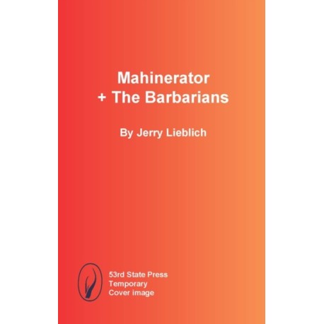 Mahinerator + The Barbarians