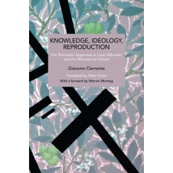 Knowledge, Ideology, Reproduction: The Scholastic Apparatus in Louis Althusser and the Althusserian School