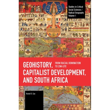 Geohistory, Capitalist Development, and South Africa: From Racial Domination to Zim-Lite