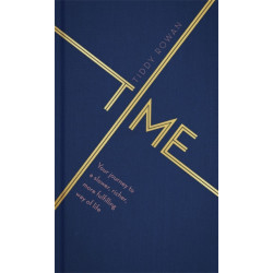 Time: Your journey to a slower, richer, more fulfilling way of life